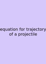 Equation For Trajectory Of A Projectile