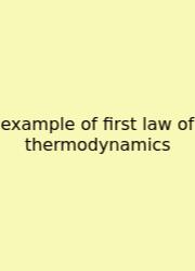 Example Of First Law Of Thermodynamics