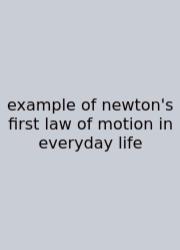 Example Of Newton's First Law Of Motion In Everyday Life