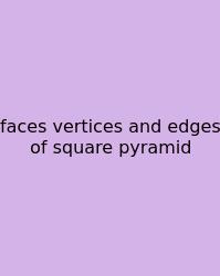 Faces Vertices And Edges Of Square Pyramid