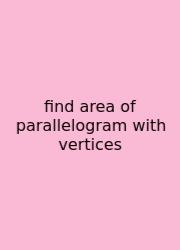 Find Area Of Parallelogram With Vertices