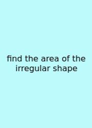Find The Area Of The Irregular Shape