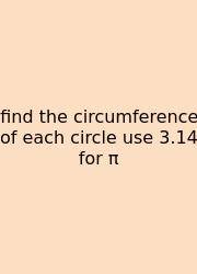 Find The Circumference Of Each Circle Use 3.14 For Π
