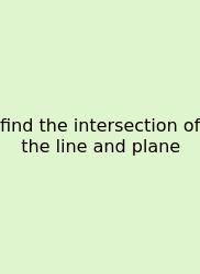 Find The Intersection Of The Line And Plane