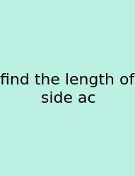 Find The Length Of Side Ac