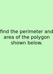 Find The Perimeter And Area Of The Polygon Shown Below.
