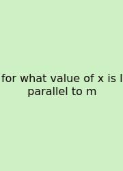 For What Value Of X Is L Parallel To M