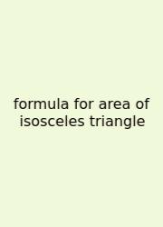 Formula For Area Of Isosceles Triangle