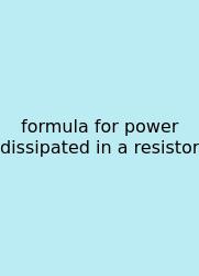 Formula For Power Dissipated In A Resistor