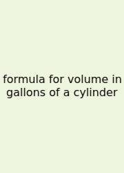 Formula For Volume In Gallons Of A Cylinder