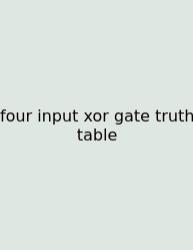 Four Input Xor Gate Truth Table