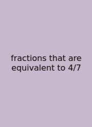 Fractions That Are Equivalent To 4/7