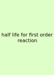 Half Life For First Order Reaction