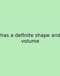 Has A Definite Shape And Volume