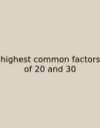 Highest Common Factors Of 20 And 30