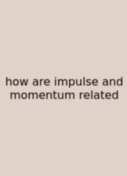 How Are Impulse And Momentum Related