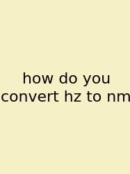 How Do You Convert Hz To Nm
