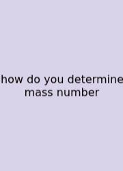 How Do You Determine Mass Number