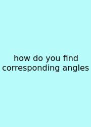 How Do You Find Corresponding Angles