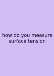 How Do You Measure Surface Tension