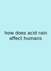 How Does Acid Rain Affect Humans