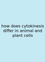 How Does Cytokinesis Differ In Animal And Plant Cells