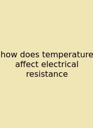 How Does Temperature Affect Electrical Resistance
