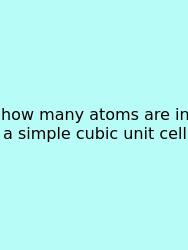 How Many Atoms Are In A Simple Cubic Unit Cell