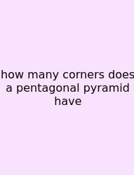 How Many Corners Does A Pentagonal Pyramid Have
