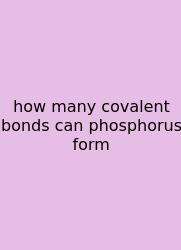 How Many Covalent Bonds Can Phosphorus Form