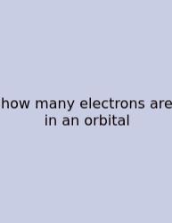 How Many Electrons Are In An Orbital