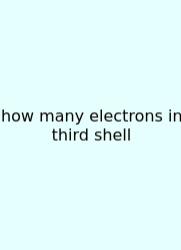 How Many Electrons In Third Shell