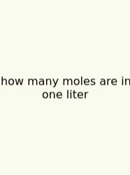 How Many Moles Are In One Liter