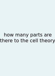 How Many Parts Are There To The Cell Theory