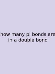 How Many Pi Bonds Are In A Double Bond