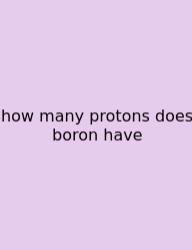 How Many Protons Does Boron Have