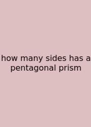 How Many Sides Has A Pentagonal Prism