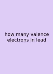 How Many Valence Electrons In Lead