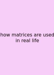 How Matrices Are Used In Real Life