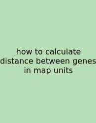 How To Calculate Distance Between Genes In Map Units