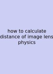How To Calculate Distance Of Image Lens Physics
