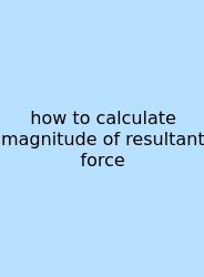 How To Calculate Magnitude Of Resultant Force