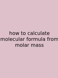 How To Calculate Molecular Formula From Molar Mass