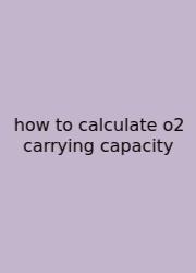 How To Calculate O2 Carrying Capacity