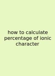 How To Calculate Percentage Of Ionic Character