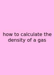 How To Calculate The Density Of A Gas
