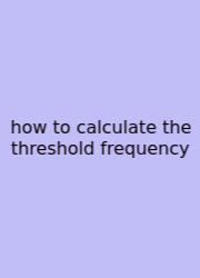 How To Calculate The Threshold Frequency