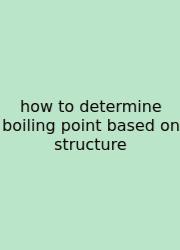 How To Determine Boiling Point Based On Structure