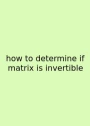How To Determine If Matrix Is Invertible