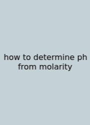How To Determine Ph From Molarity